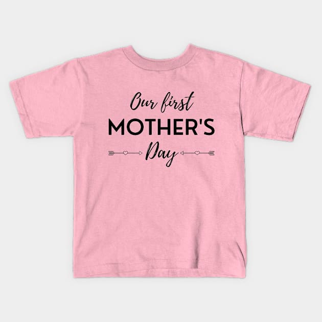 Our First Mother's Day Kids T-Shirt by DAHLIATTE